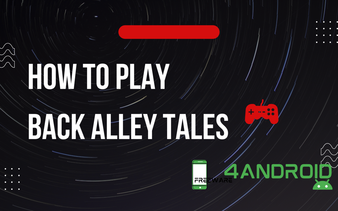 How to Download Back Alley Tales on PC Windows: A Step-by-Step Guide